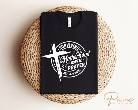 DTF Transfers, Ready to Press, T-shirt Transfers, Heat Transfer, Direct to Film, Motherhood, Cold Peel, Prayer, Surviving Motherhood