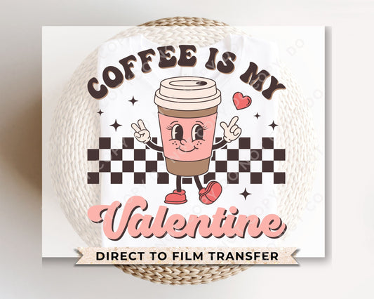 DTF Transfers, Ready to Press, T-shirt Transfers, Heat Transfer, Direct to Film, Valentine's Day, Latte, Retro Coffee Is My Valentine