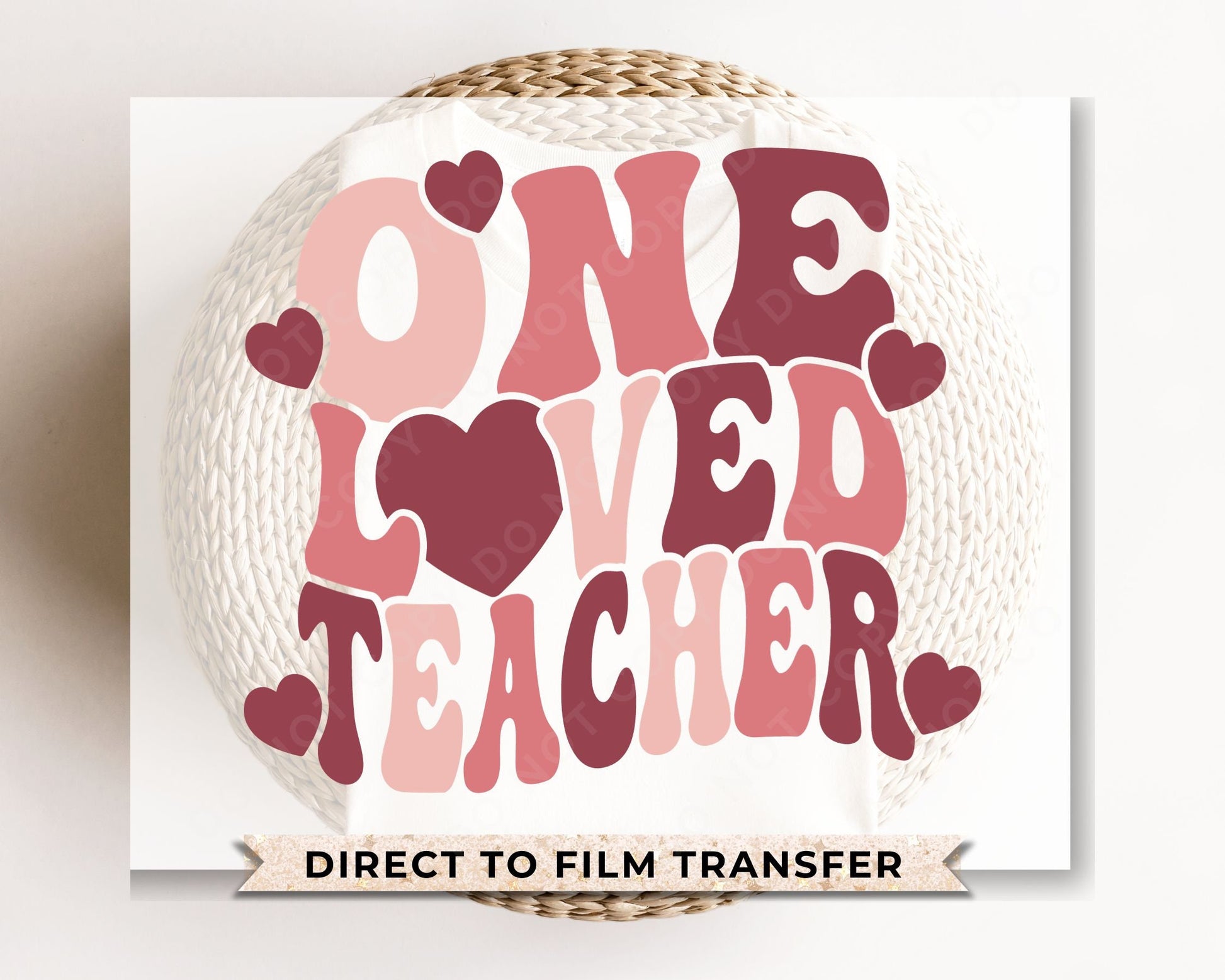 DTF Transfers, Ready to Press, T-shirt Transfers, Heat Transfer, Direct to Film, Valentine’s Day, Preschool, Gift, One Loved Teacher