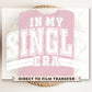 DTF Transfers, Ready to Press, T-shirt Transfers, Heat Transfer, Direct to Film, Cold Peel, Heart, Valentine's Day, In My Single Era