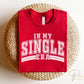 DTF Transfers, Ready to Press, T-shirt Transfers, Heat Transfer, Direct to Film, Cold Peel, Heart, Valentine's Day, In My Single Era