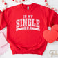 DTF Transfers, Ready to Press, T-shirt Transfers, Heat Transfer, Direct to Film, Cold Peel, Heart, Valentine's Day, In My Single Era