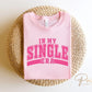 DTF Transfers, Ready to Press, T-shirt Transfers, Heat Transfer, Direct to Film, Cold Peel, Heart, Valentine's Day, In My Single Era