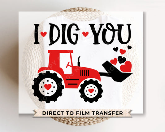 DTF Transfers, Ready to Press, T-shirt Transfers, Heat Transfer, Direct to Film, Cold Peel, Valentine's Day, Red Tractor, Boy, I Dig You