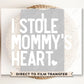 DTF Transfers, Ready to Press, T-shirt Transfers, Heat Transfer, Direct to Film, Cold Peel, Valentine's Day, Kid, I Stole Mommy's Heart