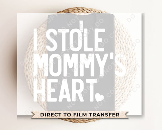 DTF Transfers, Ready to Press, T-shirt Transfers, Heat Transfer, Direct to Film, Cold Peel, Valentine's Day, Kid, I Stole Mommy's Heart