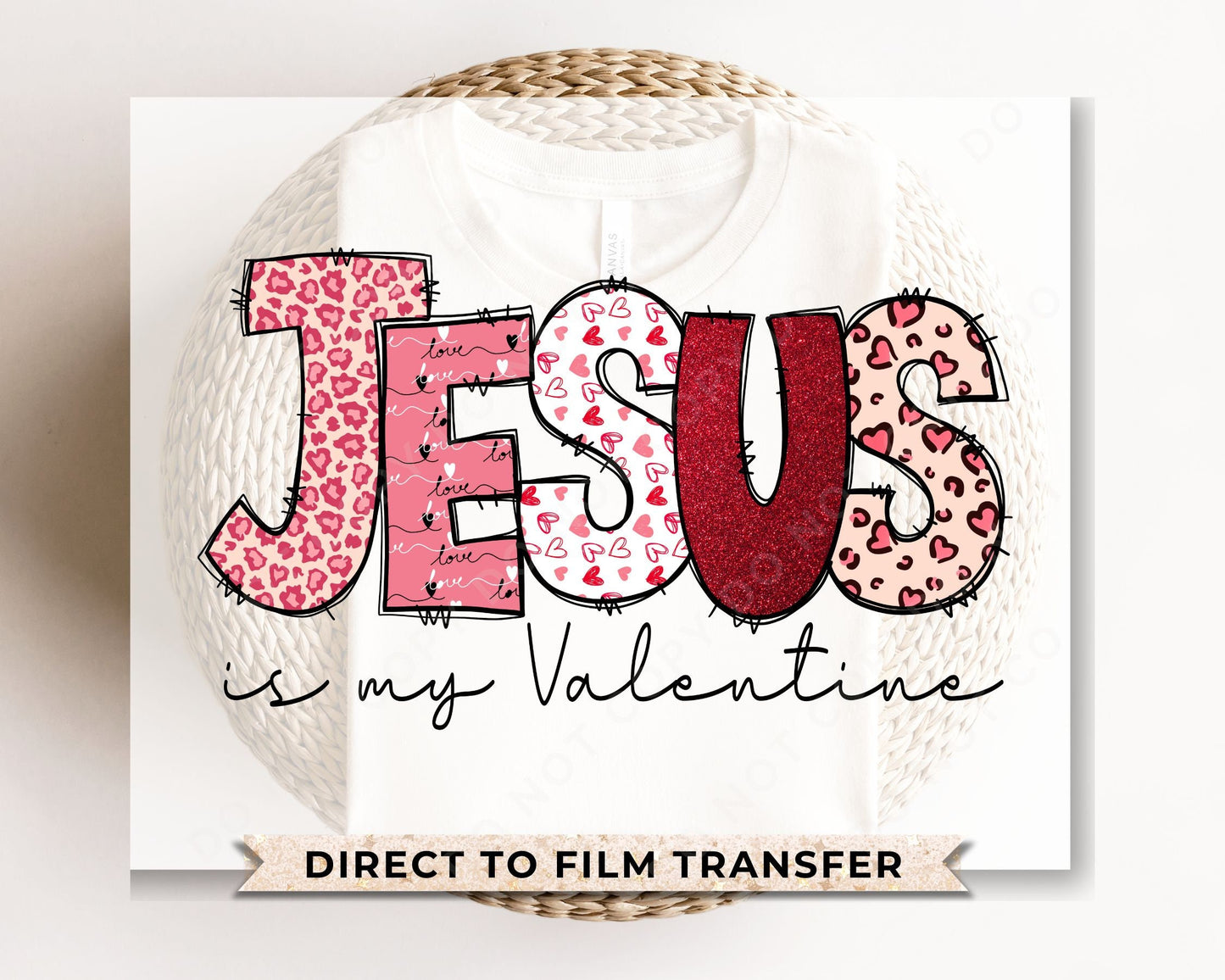 DTF Transfers, Ready to Press, T-shirt Transfers, Heat Transfer, Direct to Film, Cold Peel, Valentine's Day, Jesus is My Valentine