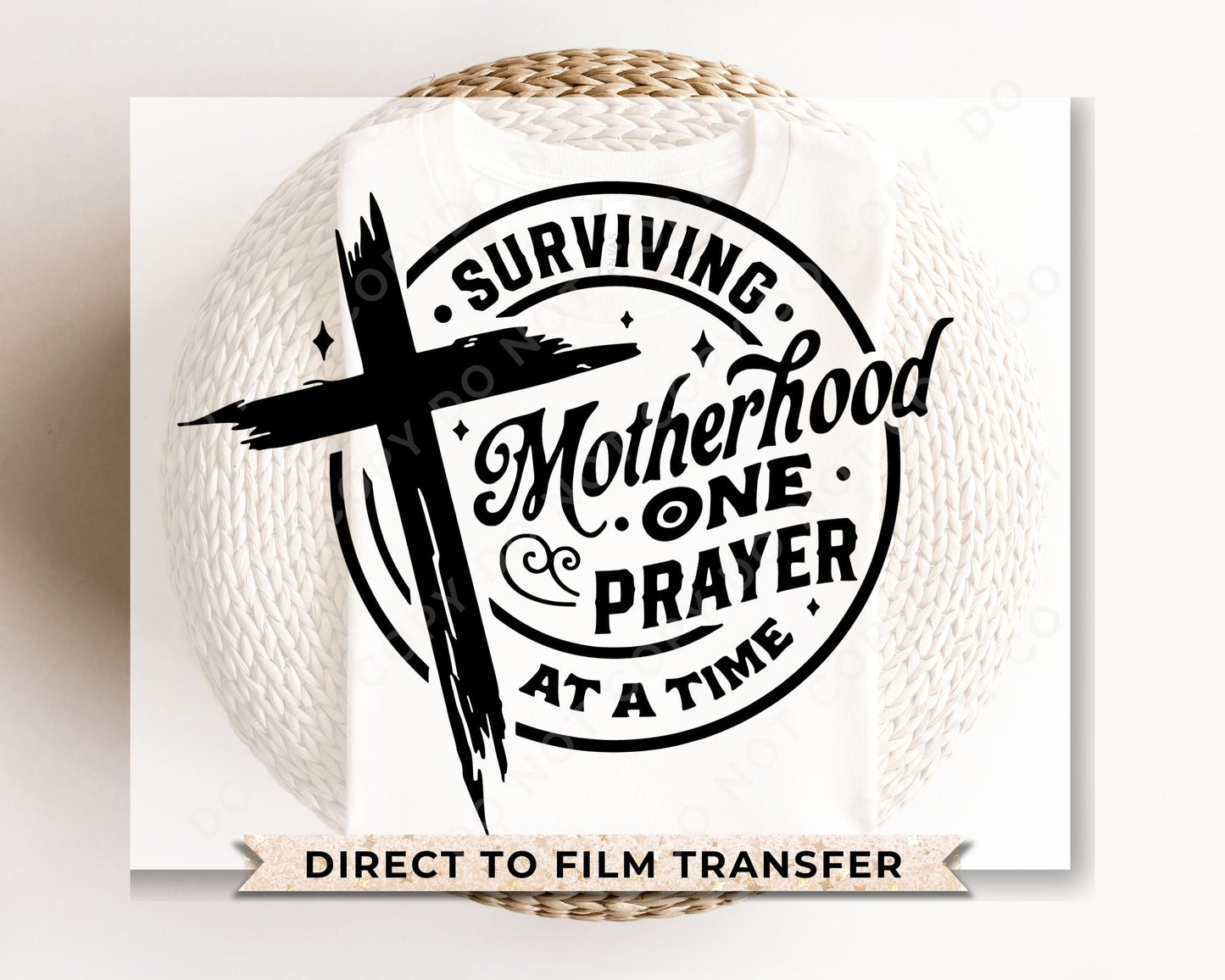 DTF Transfers, Ready to Press, T-shirt Transfers, Heat Transfer, Direct to Film, Motherhood, Cold Peel, Prayer, Surviving Motherhood