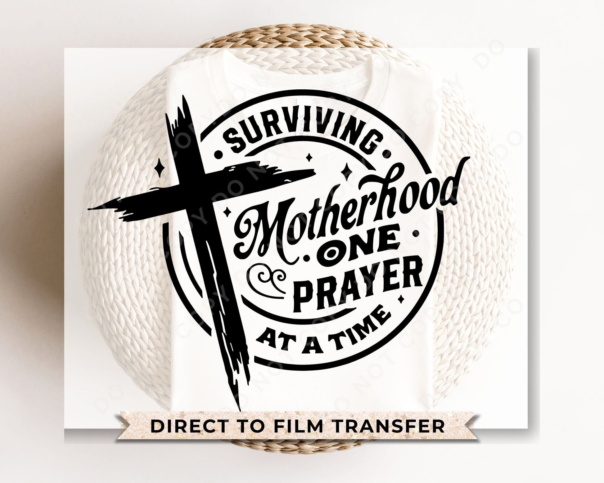 DTF Transfers, Ready to Press, T-shirt Transfers, Heat Transfer, Direct to Film, Motherhood, Cold Peel, Prayer, Surviving Motherhood
