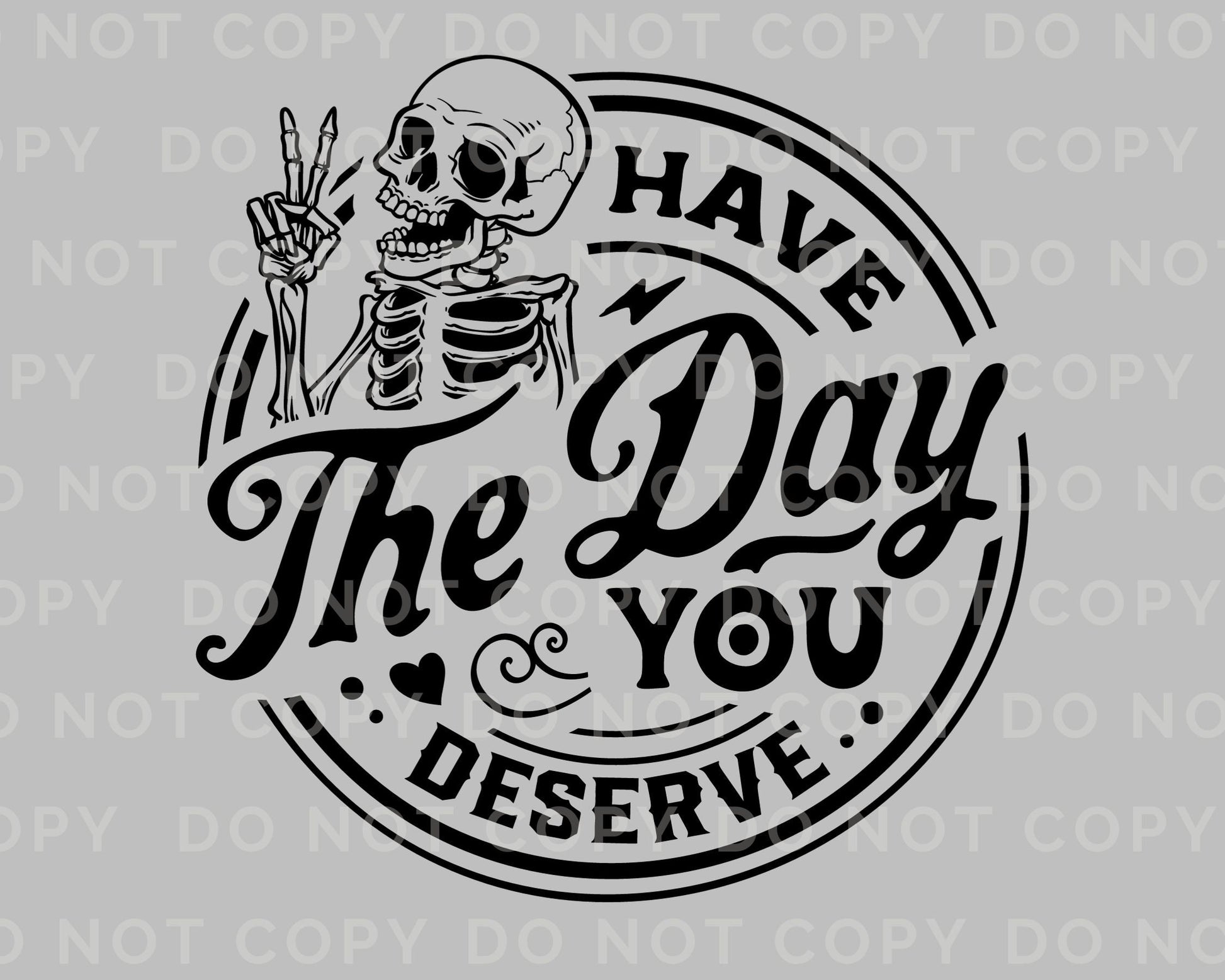 DTF Transfers, Ready to Press, T-shirt Transfers, Heat Transfer, Direct to Film, Skeleton, Mental Health, Have The Day You Deserve