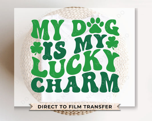 DTF Transfers, Ready to Press, T-shirt Transfers, Heat Transfer, Direct to Film, St Patties Day, St Patrick’s Day, My Dog Is My Lucky Charm