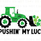 DTF Transfers, Ready to Press, T-shirt Transfers, Heat Transfer, Direct to Film, St Patties, St Patrick's Day, Boy, Tractor, Pushing My Luck