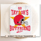 DTF Transfers, Ready to Press, T-shirt Transfers, Heat Transfer, Direct to Film, Sports, Full Color, Football, Go Taylor's Boyfriend