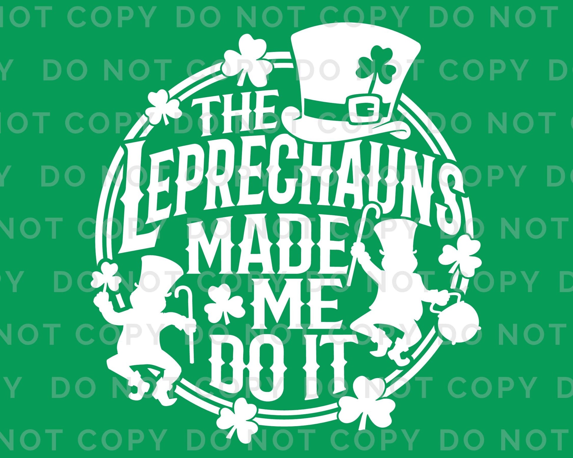 DTF Transfers, Ready to Press, T-shirt Transfers, Heat Transfer, Direct to Film, St Patties, St Patrick’s Day, The Leprechauns Made Me Do It