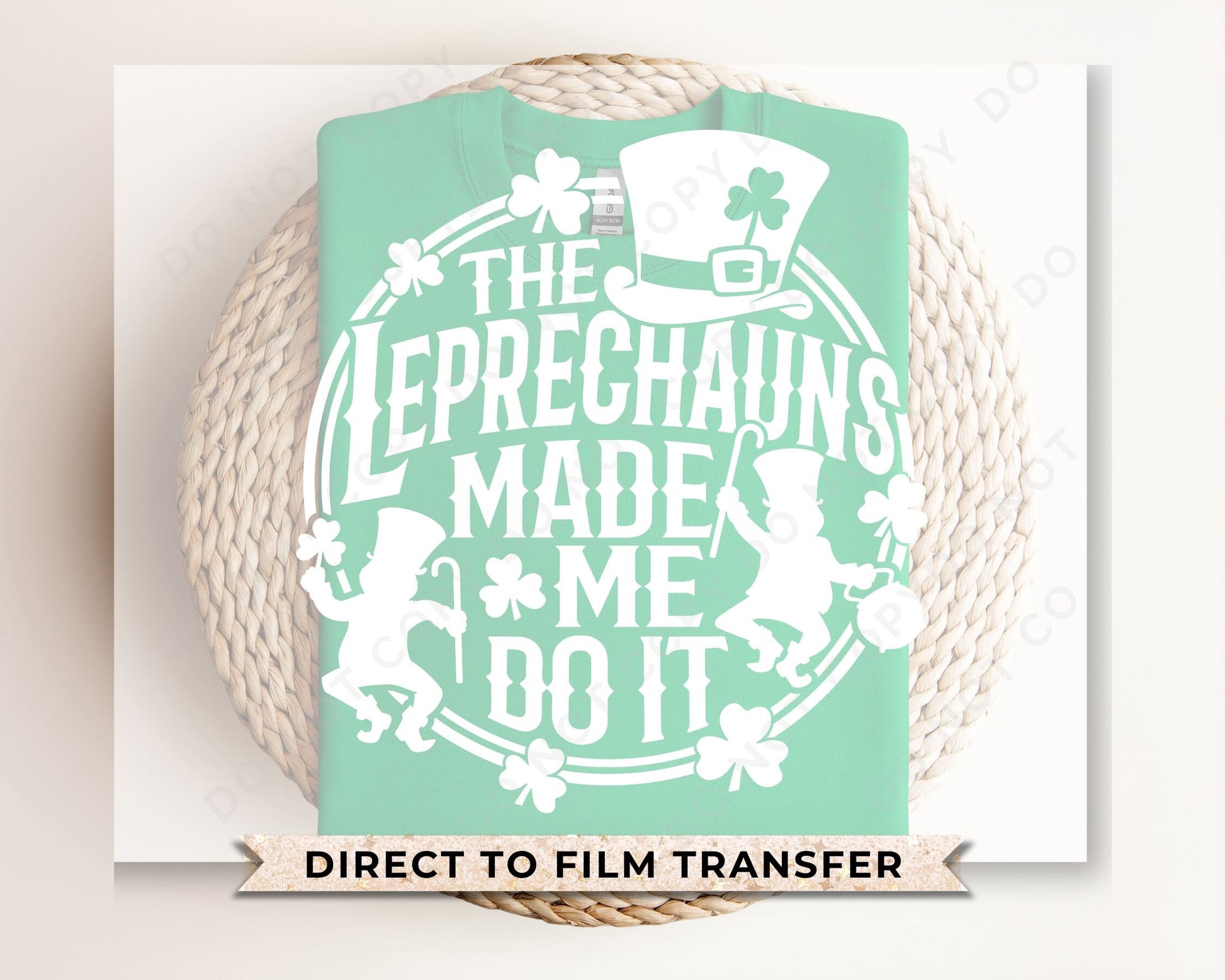 DTF Transfers, Ready to Press, T-shirt Transfers, Heat Transfer, Direct to Film, St Patties, St Patrick’s Day, The Leprechauns Made Me Do It