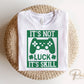DTF Transfers, Ready to Press, T-shirt Transfers, Heat Transfer, Direct to Film, St Patties, Saint Patrick's Day, Video Games, It's Not Luck