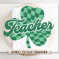 DTF Transfers, Ready to Press, T-shirt Transfers, Heat Transfer, Direct to Film, St Patrick’s Day, Distressed, Teacher Checkered Shamrock
