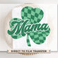 DTF Transfers, Ready to Press, T-shirt Transfers, Heat Transfer, Direct to Film, St Patrick’s Day, Distressed, Mama Checkered Shamrock