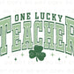 DTF Transfers, Ready to Press, T-shirt Transfers, Heat Transfer, Direct to Film, St Patrick’s Day, Shamrock, Clover, One Lucky Teacher