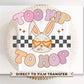 Easter DTF Transfers, Ready to Press, T-shirt Transfers, Heat Transfer, Direct to Film, Cold Peel, Retro, Checkered, Girl, Too Hip To Hop