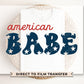 4th of July DTF Transfers, Ready to Press, T-shirt Transfers, Heat Transfer, Direct to Film, USA, Holiday, Family, Matching, American Babe