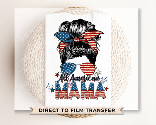 4th of July DTF Transfers, Ready to Press, T-shirt Transfers, Heat Transfer, Direct to Film, USA, Memorial Day, Family, All American Mama