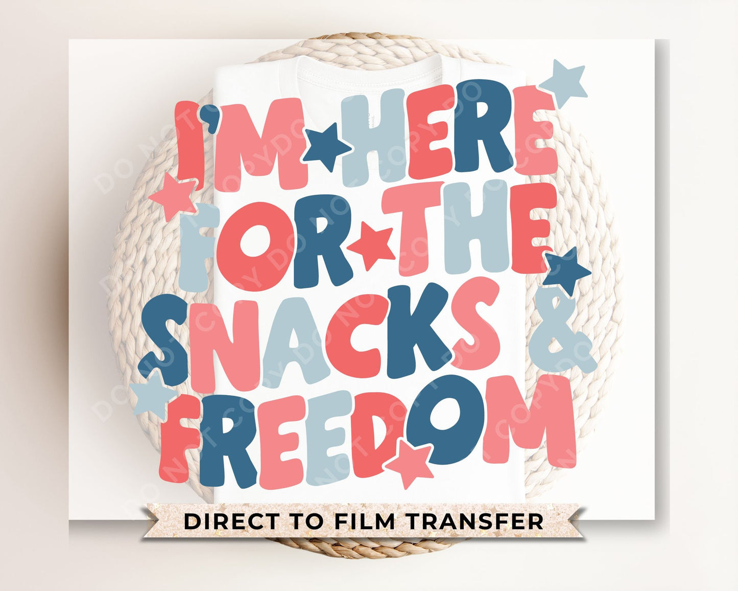 4th of July DTF Transfers, Ready to Press, T-shirt Transfers, Heat Transfer, Direct to Film, USA, Funny, I'm Here For The Snacks and Freedom