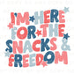 4th of July DTF Transfers, Ready to Press, T-shirt Transfers, Heat Transfer, Direct to Film, USA, Funny, I'm Here For The Snacks and Freedom