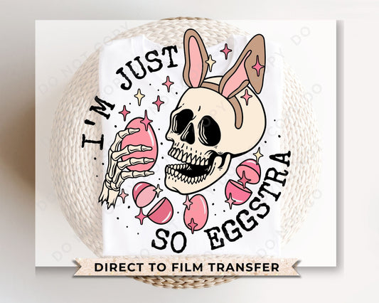 Easter DTF Transfers, Ready to Press, T-shirt Transfers, Heat Transfer, Direct to Film, Skull, Skeleton, Skellie, I'm Just So Eggstra