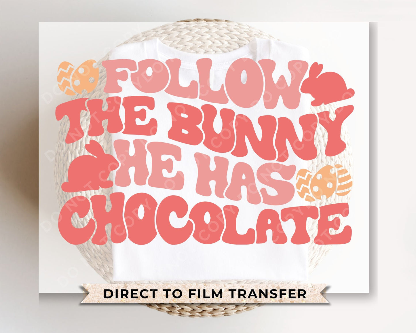 Easter DTF Transfers, Ready to Press, T-shirt Transfers, Heat Transfer, Direct to Film, Spring, Pastel, Follow The Bunny He Has Chocolate