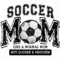 Soccer DTF Transfers, Ready to Press, T-shirt Transfers, Heat Transfer, Direct to Film, Sports, Game Day, Varsity, Soccer Mom Loud and Proud