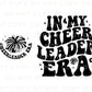 Cheerleader DTF Transfers, Ready to Press, T-shirt Transfers, Heat Transfer, Direct to Film, Cold Peel, Sports, In My Cheerleading Era