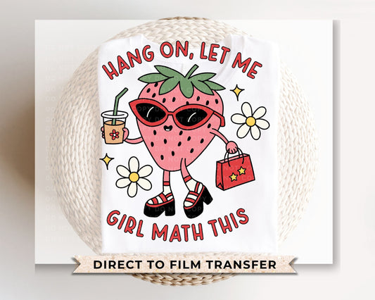 Hang On Let Me Girl Math This DTF Transfers, Ready to Press, T-shirt Transfers, Heat Transfer, Direct to Film, Cold Peel, Trendy, Shopping