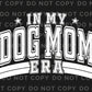 Dog Mom DTF Transfers, Ready to Press, T-shirt Transfers, Heat Transfer, Direct to Film, Pets, Dog, Mama, Fur, Retro, Paw, In My Dog Mom Era