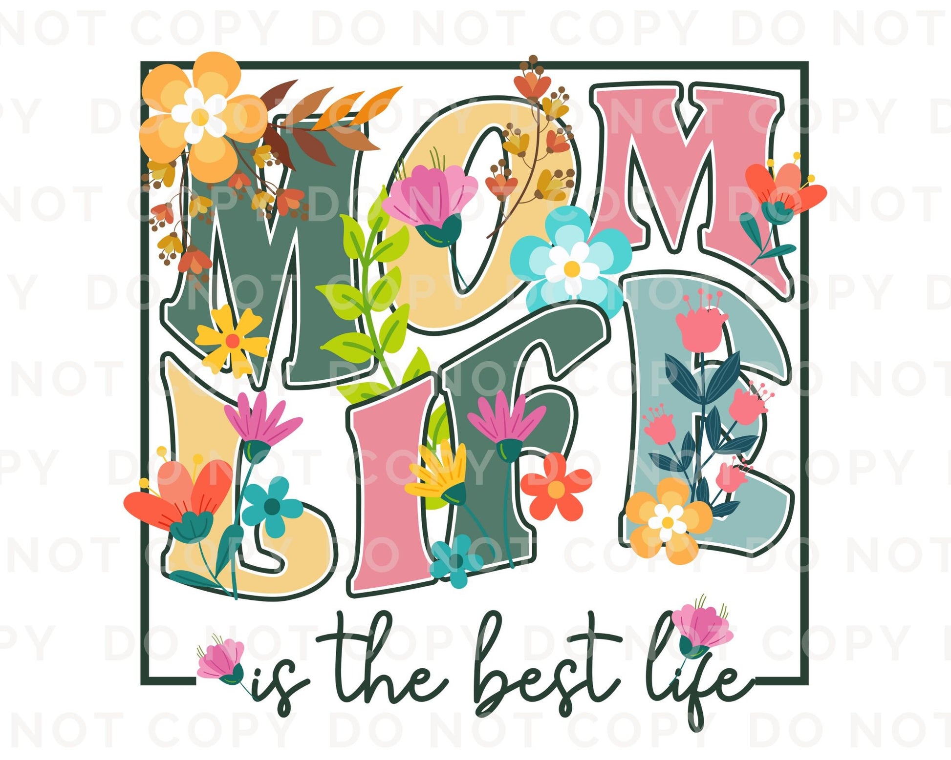 Mother's Day DTF Transfers, Ready to Press, T-shirt Transfers, Heat Transfer, Direct to Film, Cold Peel, Floral, Mom Life is The Best Life