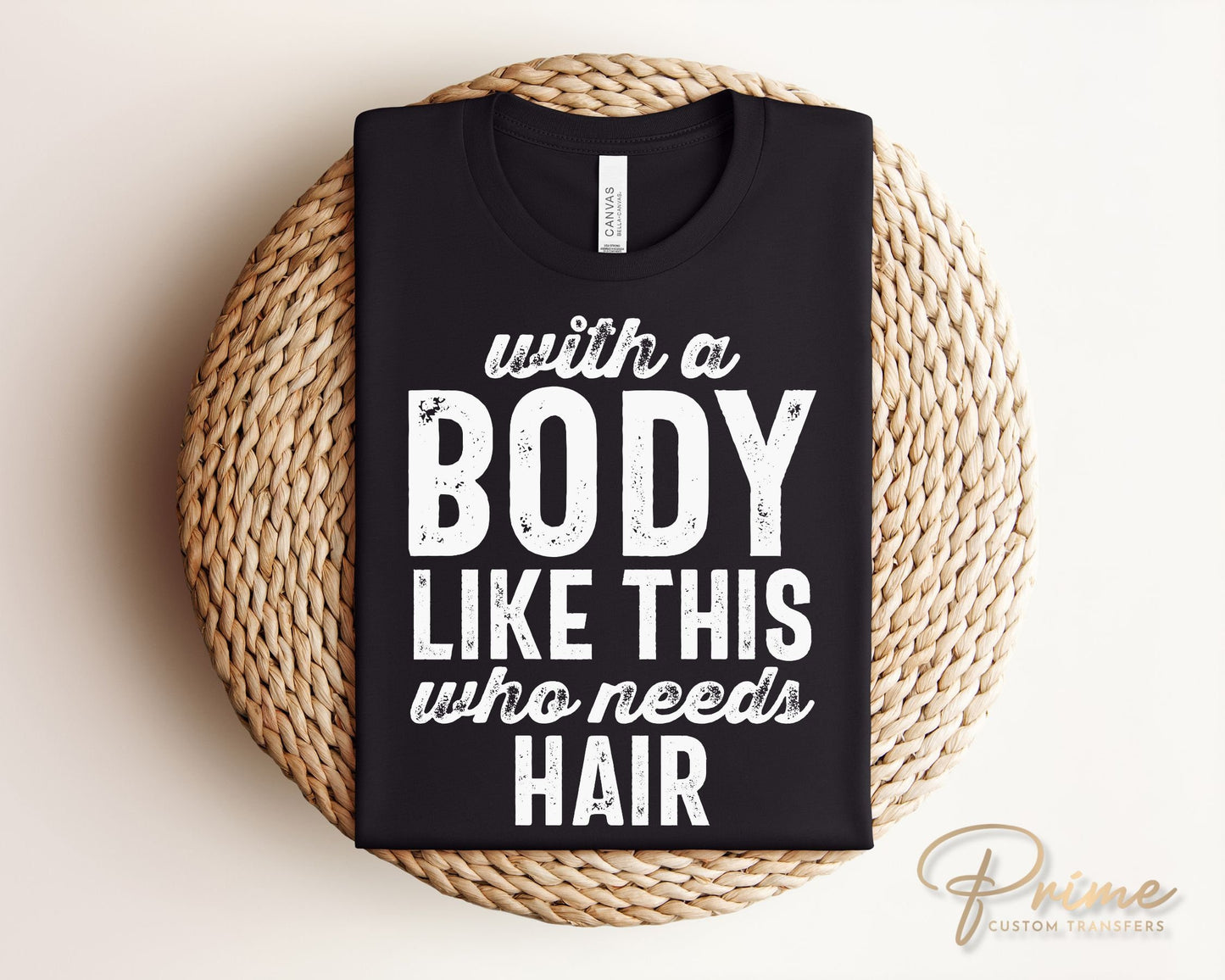 Father's Day DTF Transfers, Ready to Press, T-shirt Transfers, Heat Transfer, Direct to Film, Funny, With a Body Like This Who Needs Hair