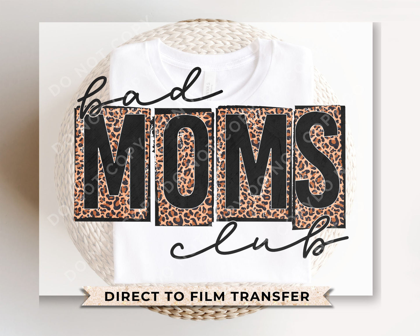 Mother's Day DTF Transfers, Ready to Press, T-shirt Transfers, Heat Transfer, Direct to Film, Leopard Print, Cheetah, Mama, Bad Mom's Club