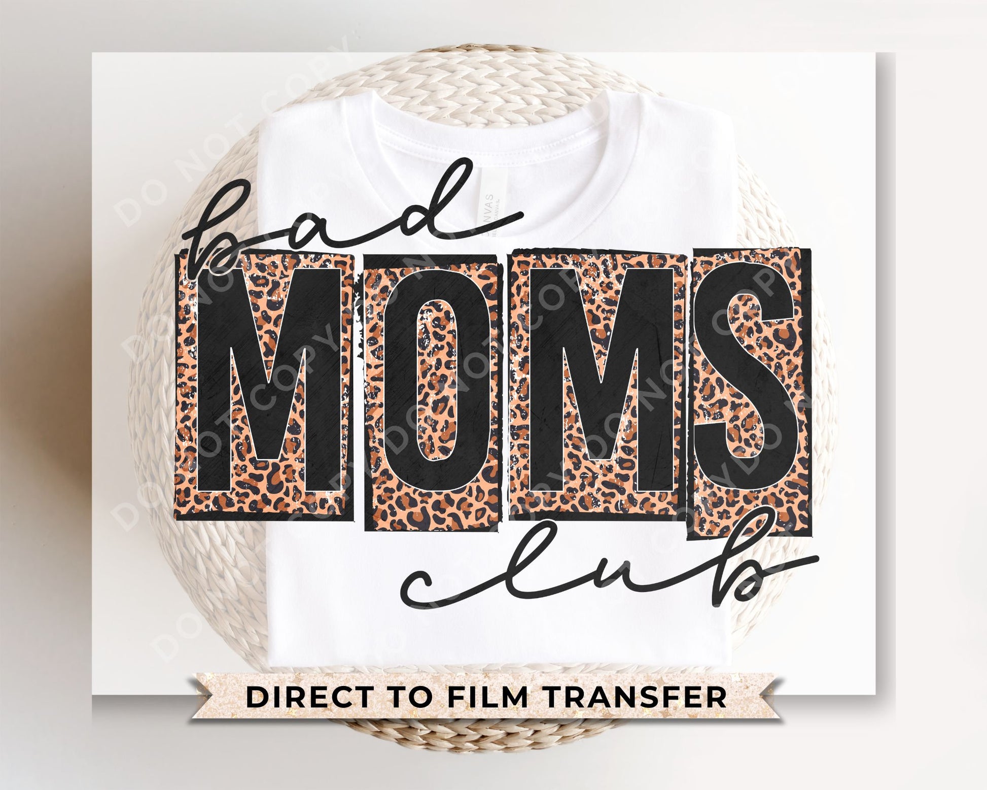 Mother's Day DTF Transfers, Ready to Press, T-shirt Transfers, Heat Transfer, Direct to Film, Leopard Print, Cheetah, Mama, Bad Mom's Club