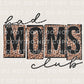 Mother's Day DTF Transfers, Ready to Press, T-shirt Transfers, Heat Transfer, Direct to Film, Leopard Print, Cheetah, Mama, Bad Mom's Club