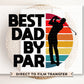 Father's Day DTF Transfers, Ready to Press, T-shirt Transfers, Heat Transfer, Direct to Film, Gift for Dad, Sports, Golf, Best Dad By Par