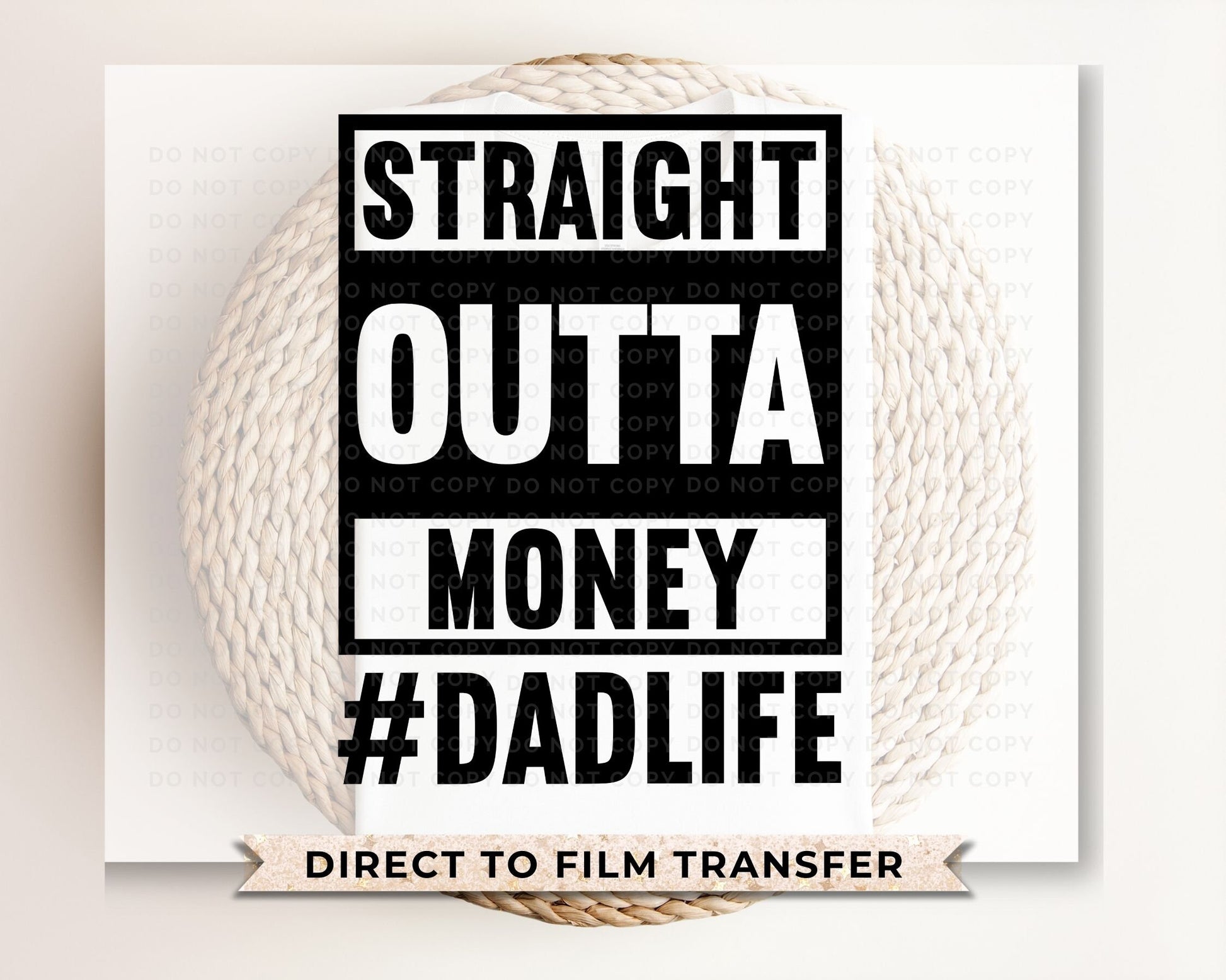 Father's Day DTF Transfers, Ready to Press, T-shirt Transfers, Heat Transfer, Direct to Film, Funny, Gift, Straight Outta Money Dad Life