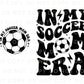 Soccer DTF Transfers, Ready to Press, T-shirt Transfers, Heat Transfer, Direct to Film, Cold Peel, Sports, Game Day, In My Soccer Mom Era