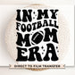 Football DTF Transfers, Ready to Press, T-shirt Transfers, Heat Transfer, Direct to Film, Sports Mom, Game Day, In My Football Mama Era