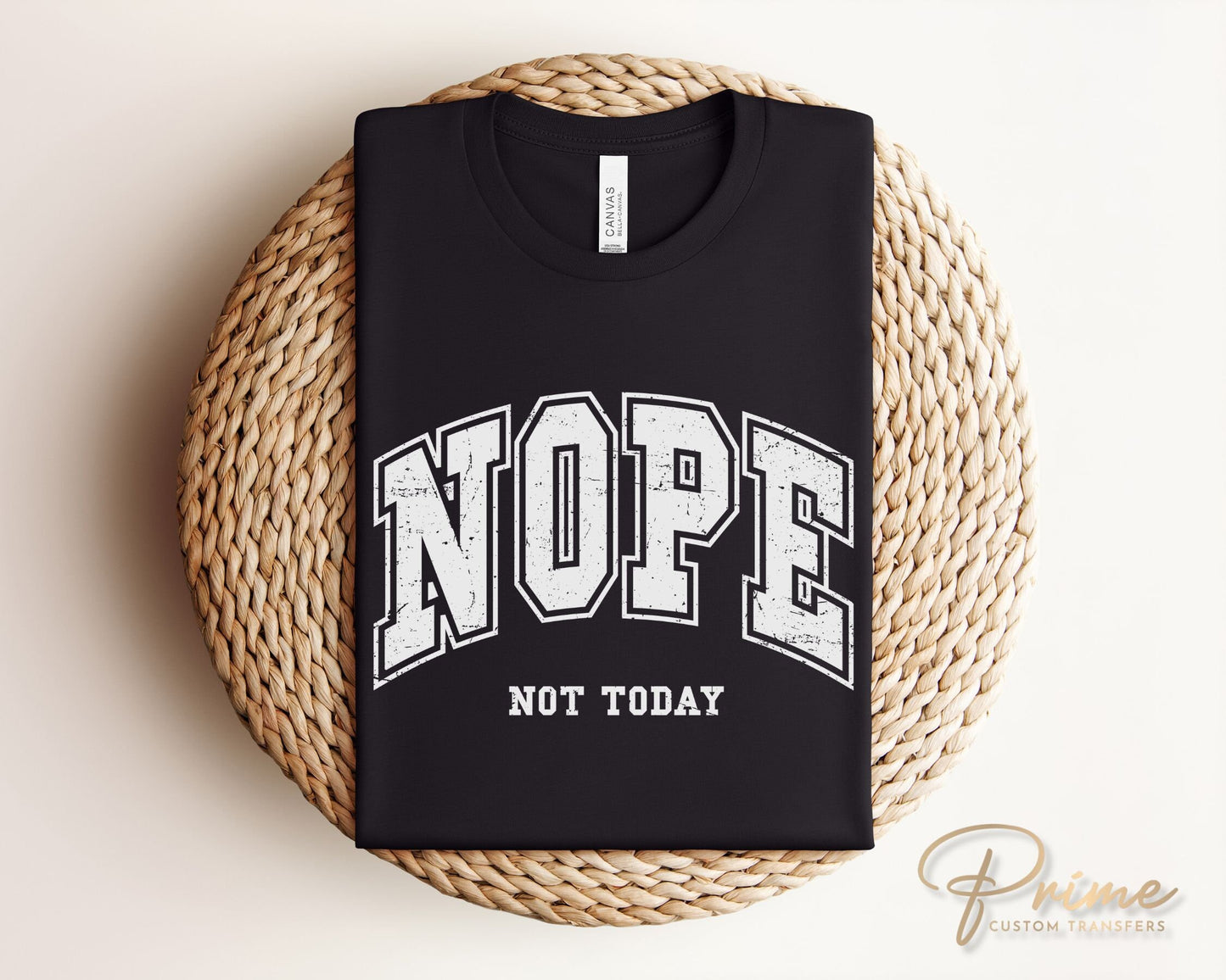 Nope Not Today DTF Transfers, Ready to Press, T-shirt Transfers, Heat Transfer, Direct to Film, Funny, Mental Health, Quote, Sarcastic