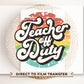 Summer DTF Transfers, Ready to Press, T-shirt Transfers, Heat Transfer, Direct to Film, End of School, Last Day, Break, Teacher off Duty