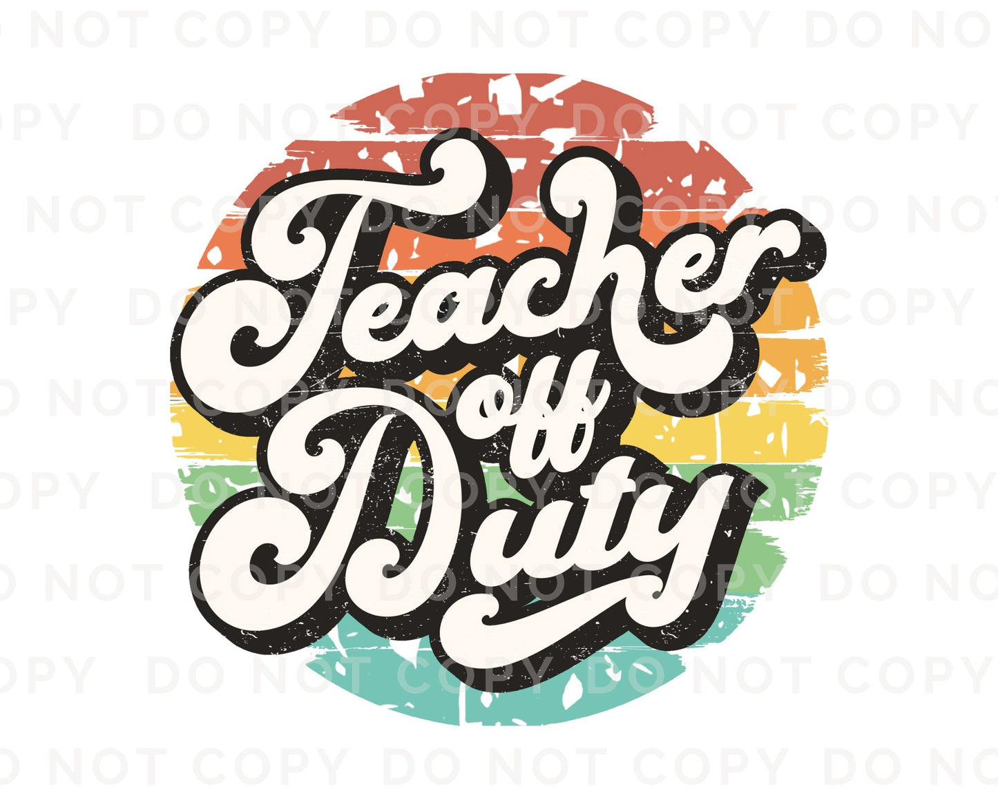 Summer DTF Transfers, Ready to Press, T-shirt Transfers, Heat Transfer, Direct to Film, End of School, Last Day, Break, Teacher off Duty