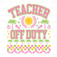 Summer DTF Transfers, Ready to Press, T-shirt Transfers, Heat Transfer, Direct to Film, End of School, Last Day, Break, Teacher Off Duty