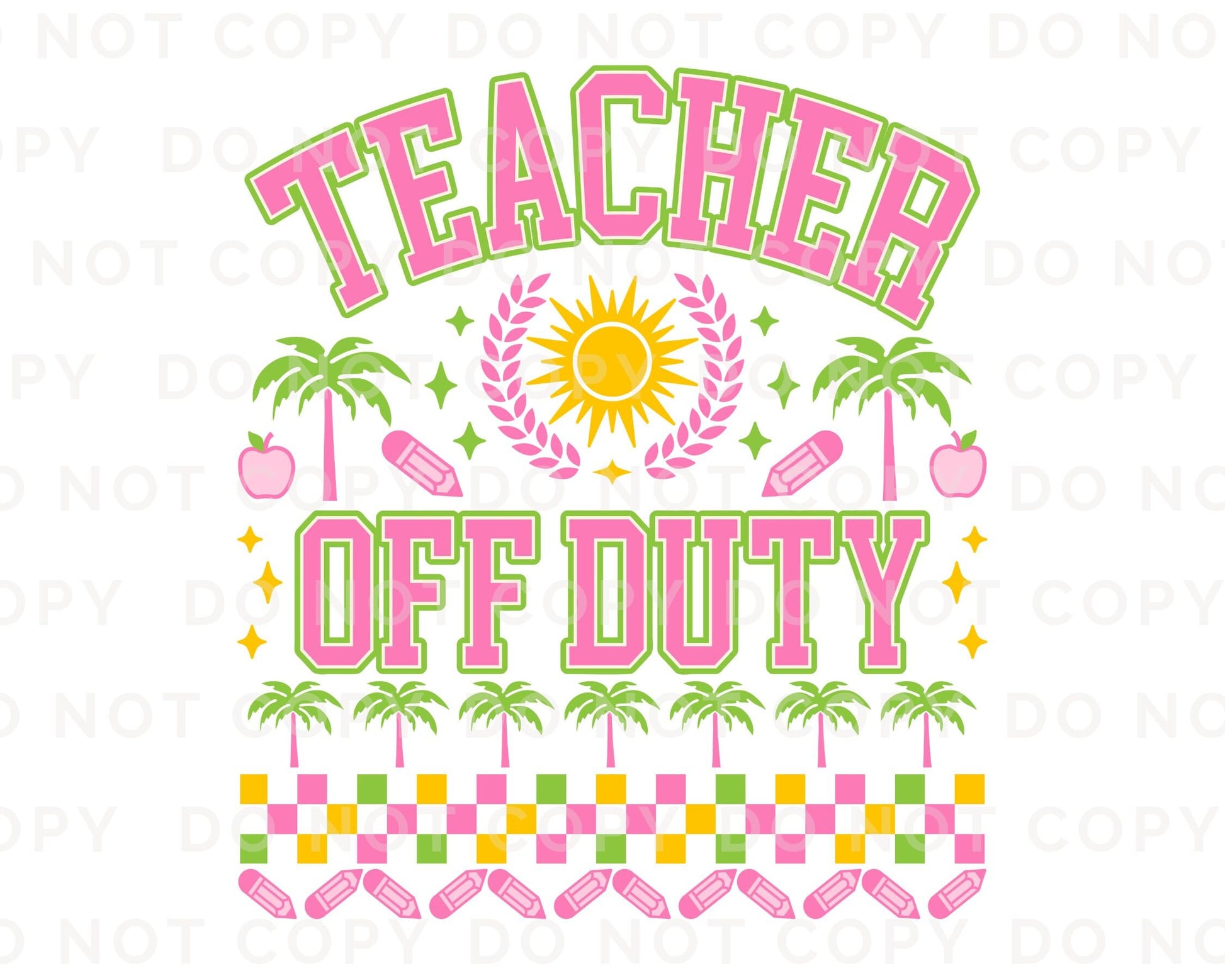 Summer DTF Transfers, Ready to Press, T-shirt Transfers, Heat Transfer, Direct to Film, End of School, Last Day, Break, Teacher Off Duty