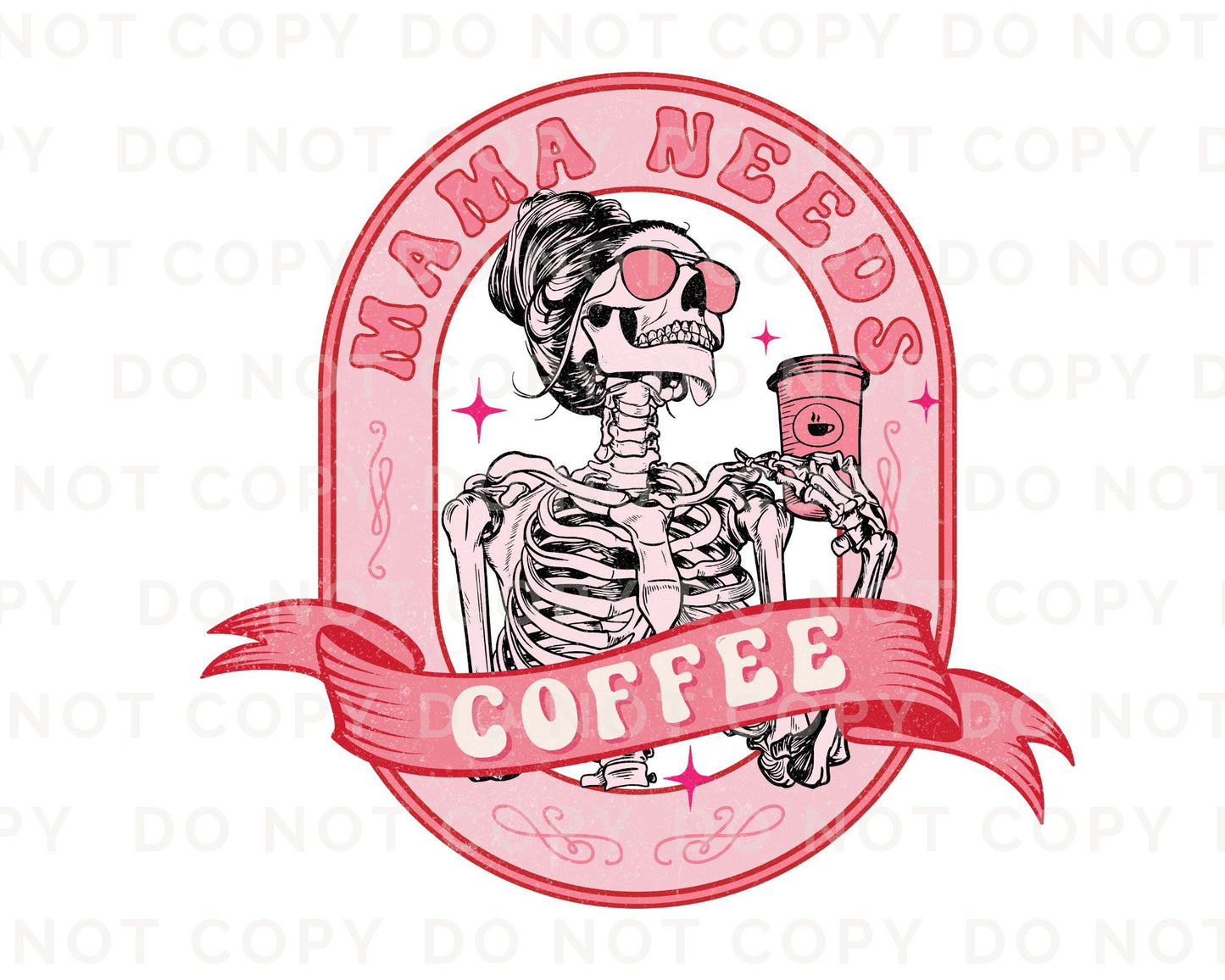 Mother's Day DTF Transfers, Ready to Press, T-shirt Transfers, Heat Transfer, Direct to Film, Cold Peel, Skeleton, Skull, Mama Needs Coffee