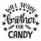 A cold peel halloween direct to film transfer with the saying "Will Trade Brother For Candy" in black or white writing.
